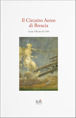 Il Circuito Aereo di Brescia - Guida Ufficiale del 1909