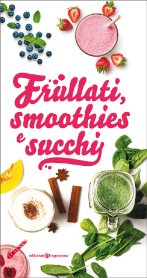 Frullati, smoothies e succhi