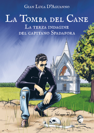 La tomba del cane - 3^ indagine del capitano Spadafora